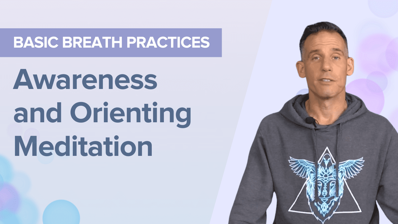 Basic Breath Practices: Awareness and Orienting Meditation | EntheoMed